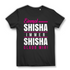 Shisha Shirt Damen – Einmal Shisha immer Shisha glaub mir – Hookah Spruch Shirt Black