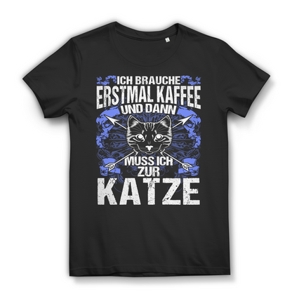 Ich brauche Kaffee und meine Katze – Katzen T-Shirt Frauen Katzenmama Black