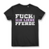 Fuck ich liebe Pferde – Statement Shirt für Reiterinnen mit starker Meinung Black
