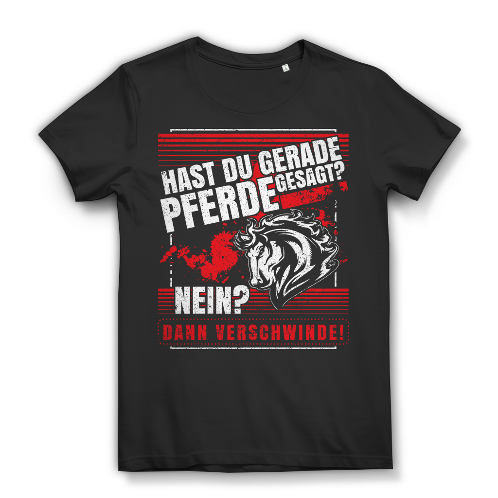 Hast du Pferde gesagt? Nein? Dann verschwinde – Fun Shirt für Reiterin Black