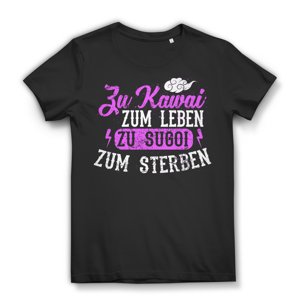 Anime Shirt Damen – Zu Kawaii zum Leben zu Sugoi zum Sterben – Otaku Fashion Black