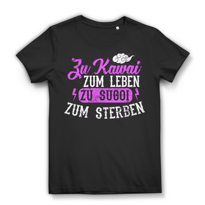 Anime Shirt Damen – Zu Kawaii zum Leben zu Sugoi zum Sterben – Otaku Fashion Black