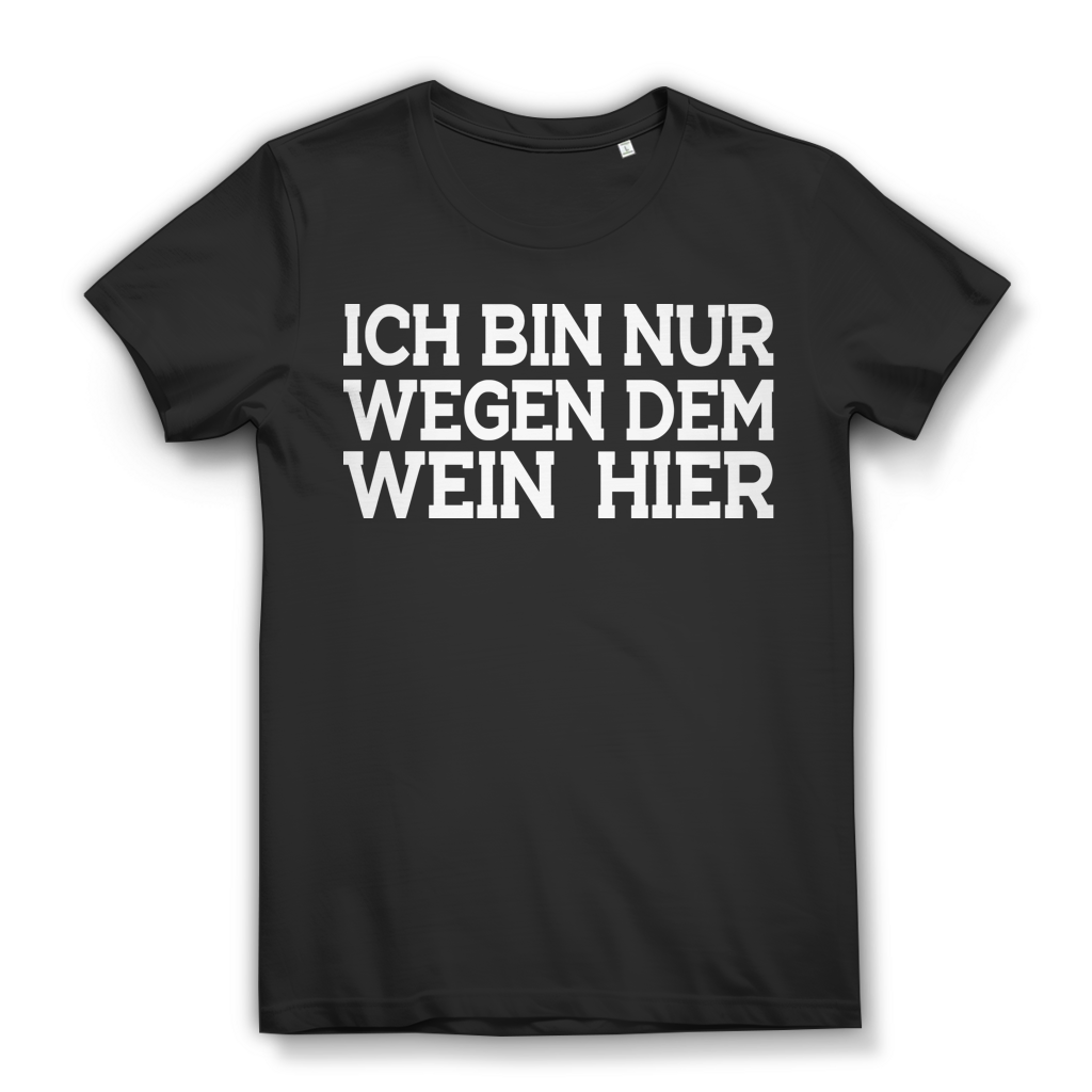 Damen Funshirt mit Weinspruch – Ich bin nur wegen dem Wein hier – Geschenk Idee Black