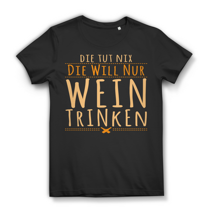 Die tut nix die will nur Wein trinken – Lustiges Damen T-Shirt für Weintrinkerin Black