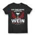 Das sind meine Eigenarten ich trinke Wein und ich weiß Dinge – Bio Damen T-Shirt Black