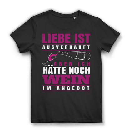 Liebe ist ausverkauft aber ich hätte noch Wein im Angebot – Damen Bio Shirt Black