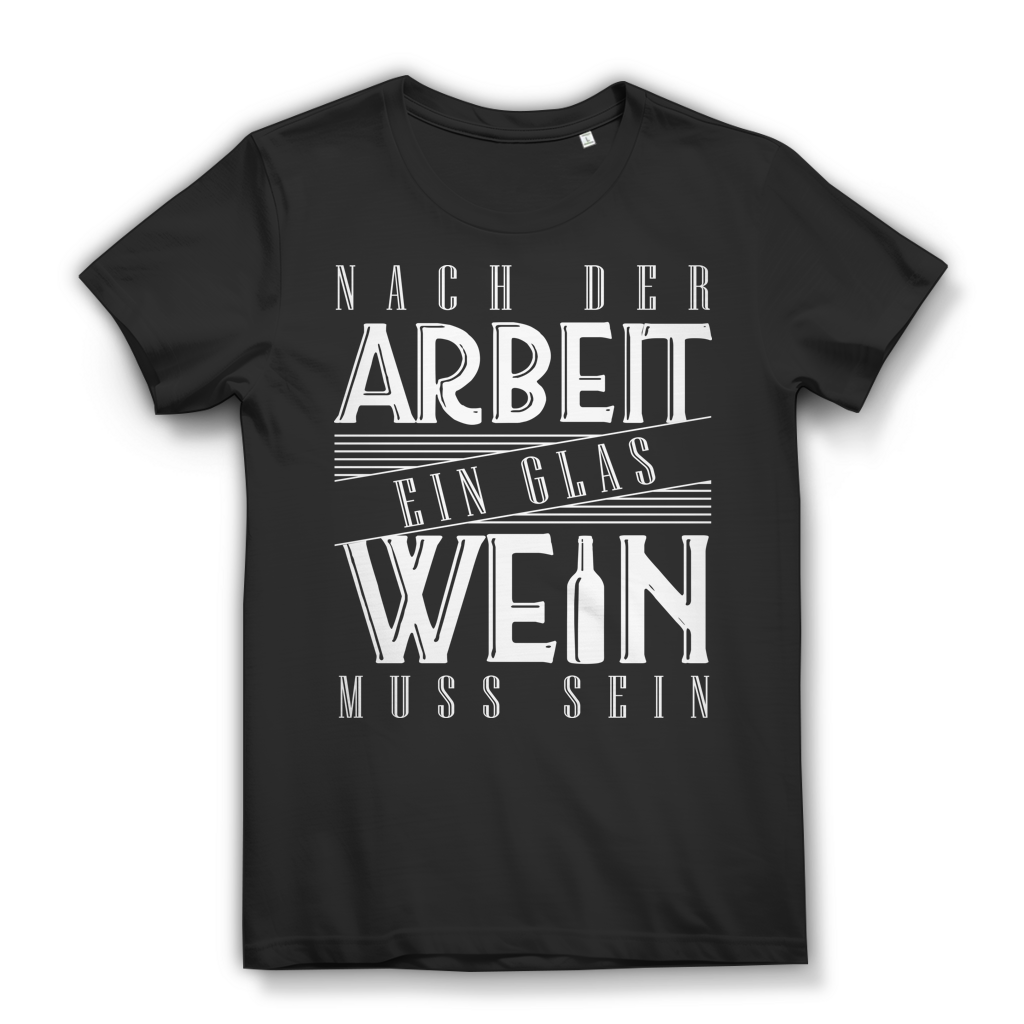Nach der Arbeit ein Glas Wein muss sein – Damen Bio T-Shirt mit Weinspruch Black