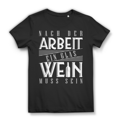 Nach der Arbeit ein Glas Wein muss sein – Damen Bio T-Shirt mit Weinspruch Black