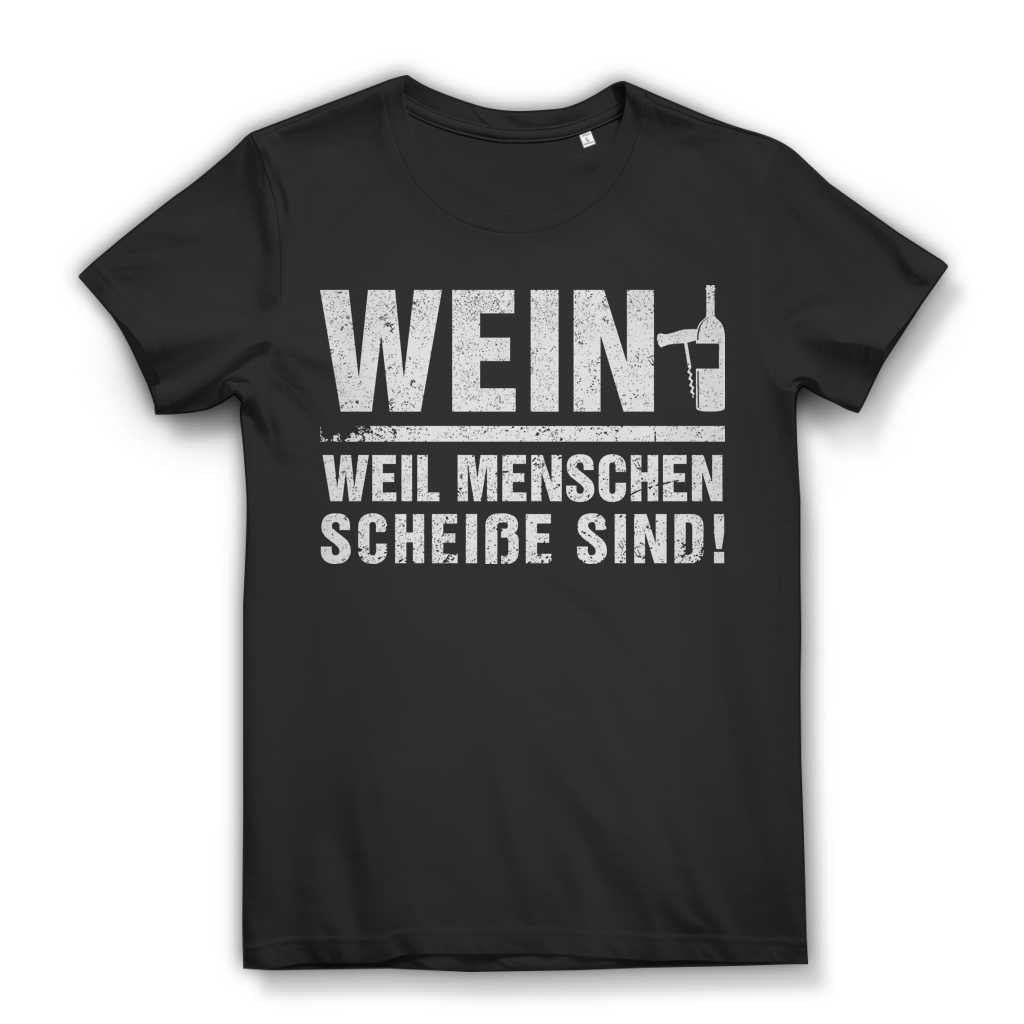 Wein weil Menschen scheiße sind – Lustiges Damen Bio T-Shirt mit Weinspruch Black