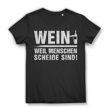 Wein weil Menschen scheiße sind – Lustiges Damen Bio T-Shirt mit Weinspruch Black