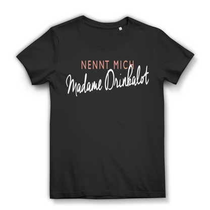 Nennt mich Madame Drinkalot – lustiges Damen Shirt mit Alkohol Spruch Black