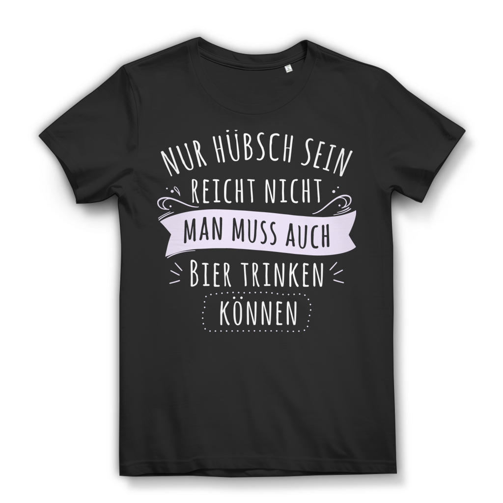 Bier trinken können Frauen T-Shirt – Nur hübsch sein reicht nicht Feier Shirt Black