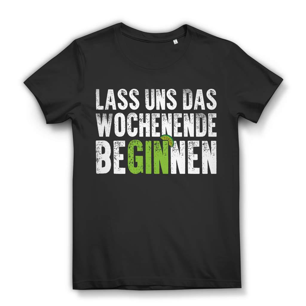 Gin Shirt für Damen – Lass uns das Wochenende BeGinnen Spruch Design Black