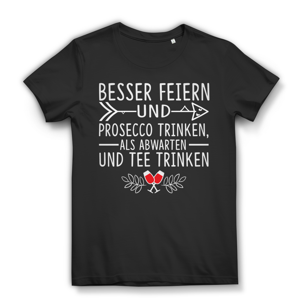 Prosecco trinken feiern statt abwarten Tee trinken Funshirt Damen Spruchshirt Black