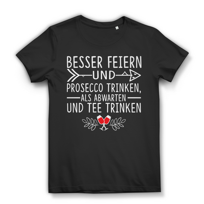Prosecco trinken feiern statt abwarten Tee trinken Funshirt Damen Spruchshirt Black