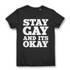 Stay Gay and its okay Damen T-Shirt Pride LGBT Lesben Regenbogen Bio Baumwolle Black