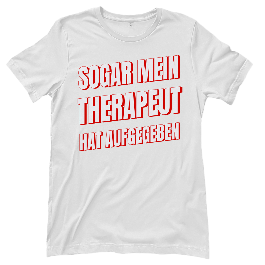 Sogar mein Therapeut hat aufgegeben - Damen T-Shirt White