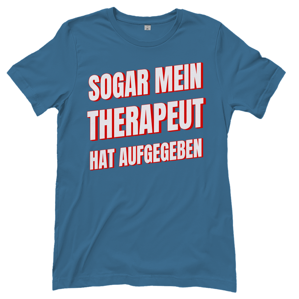 Sogar mein Therapeut hat aufgegeben - Damen T-Shirt Stone Blue