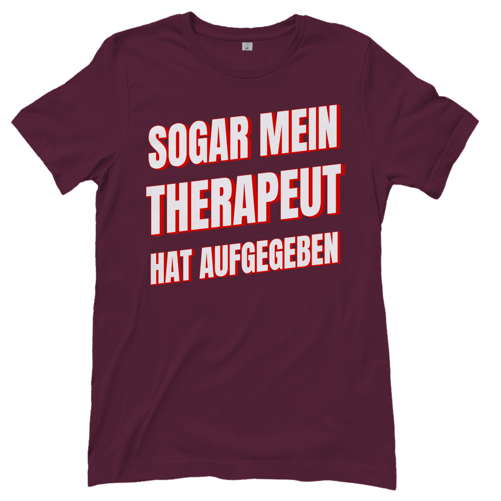 Sogar mein Therapeut hat aufgegeben - Damen T-Shirt Burgundy