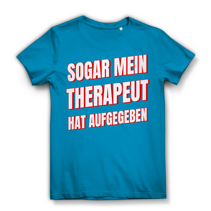 Sogar mein Therapeut hat aufgegeben - Damen Premium Bio T-Shirt Atoll