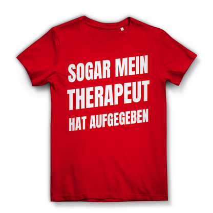 Sogar mein Therapeut hat aufgegeben - Damen Premium Bio T-Shirt Red