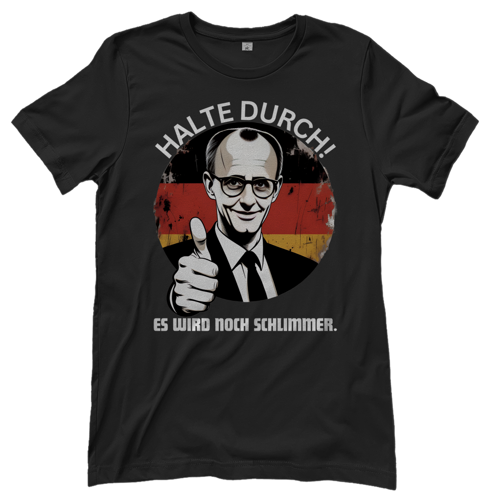 Halte durch! Es wird noch schlimmer - Damen T-Shirt Black