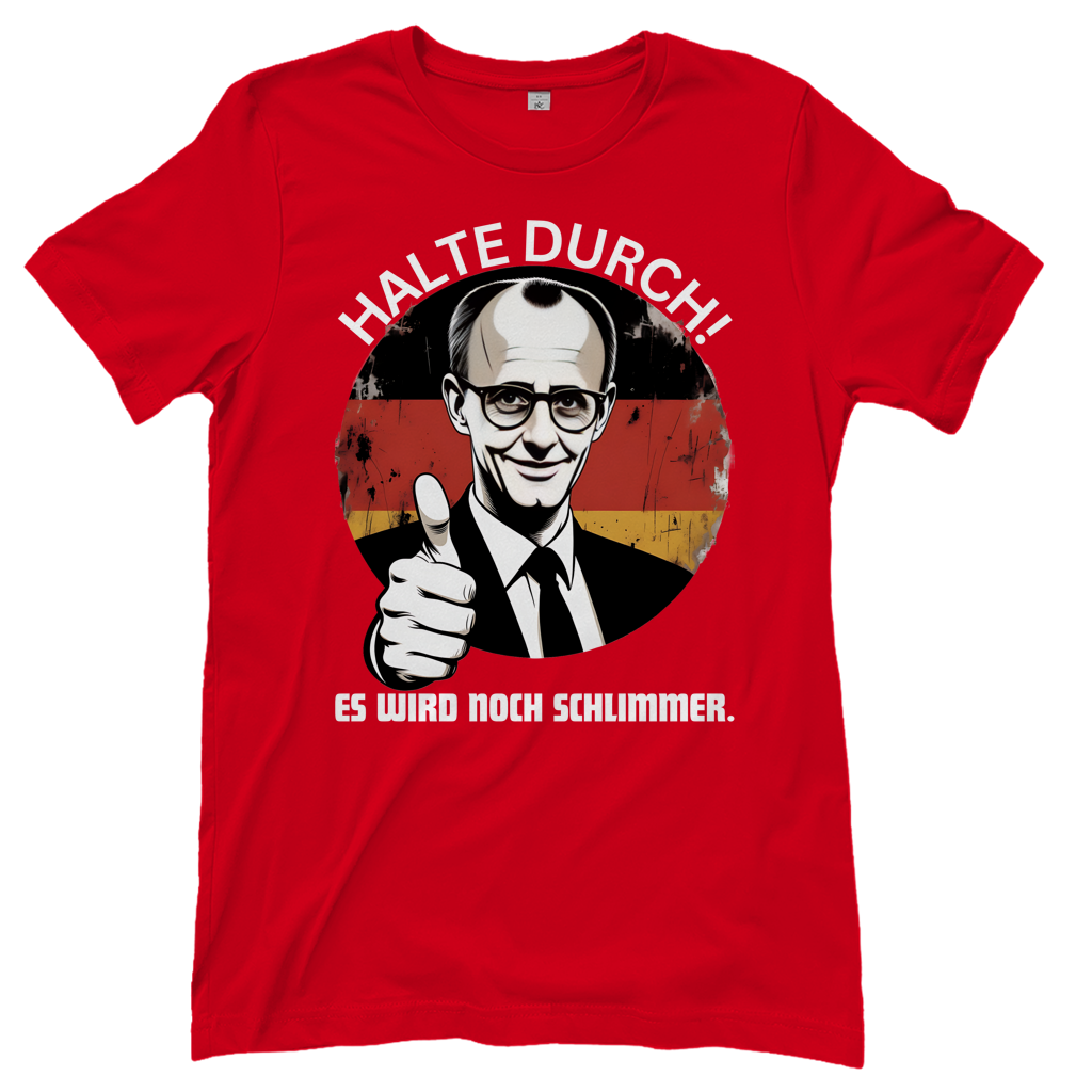 Halte durch! Es wird noch schlimmer - Damen T-Shirt Red