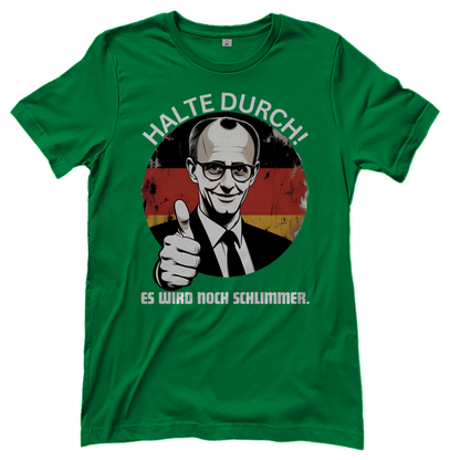 Halte durch! Es wird noch schlimmer - Damen T-Shirt Kelly Green