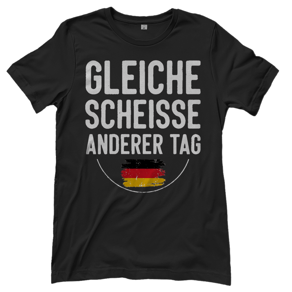 Gleiche Scheisse anderer Tag - Damen T-Shirt Black