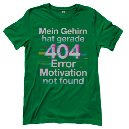 Mein Gehirn hat gerade 404 Error motivation not found - Damen T-Shirt Kelly Green