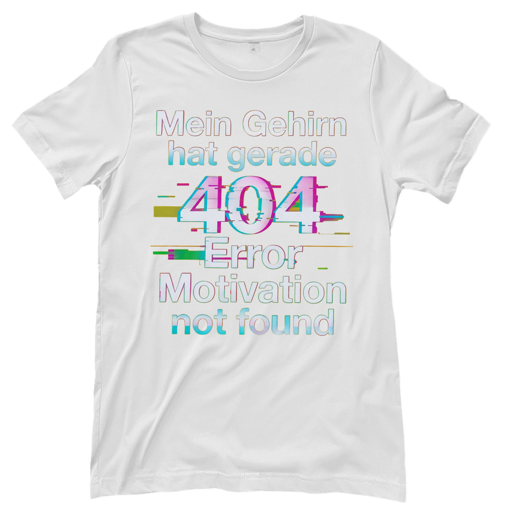 Mein Gehirn hat gerade 404 Error motivation not found - Damen T-Shirt White