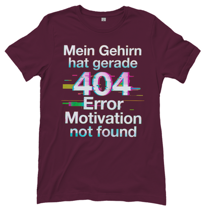 Mein Gehirn hat gerade 404 Error motivation not found - Damen T-Shirt Burgundy