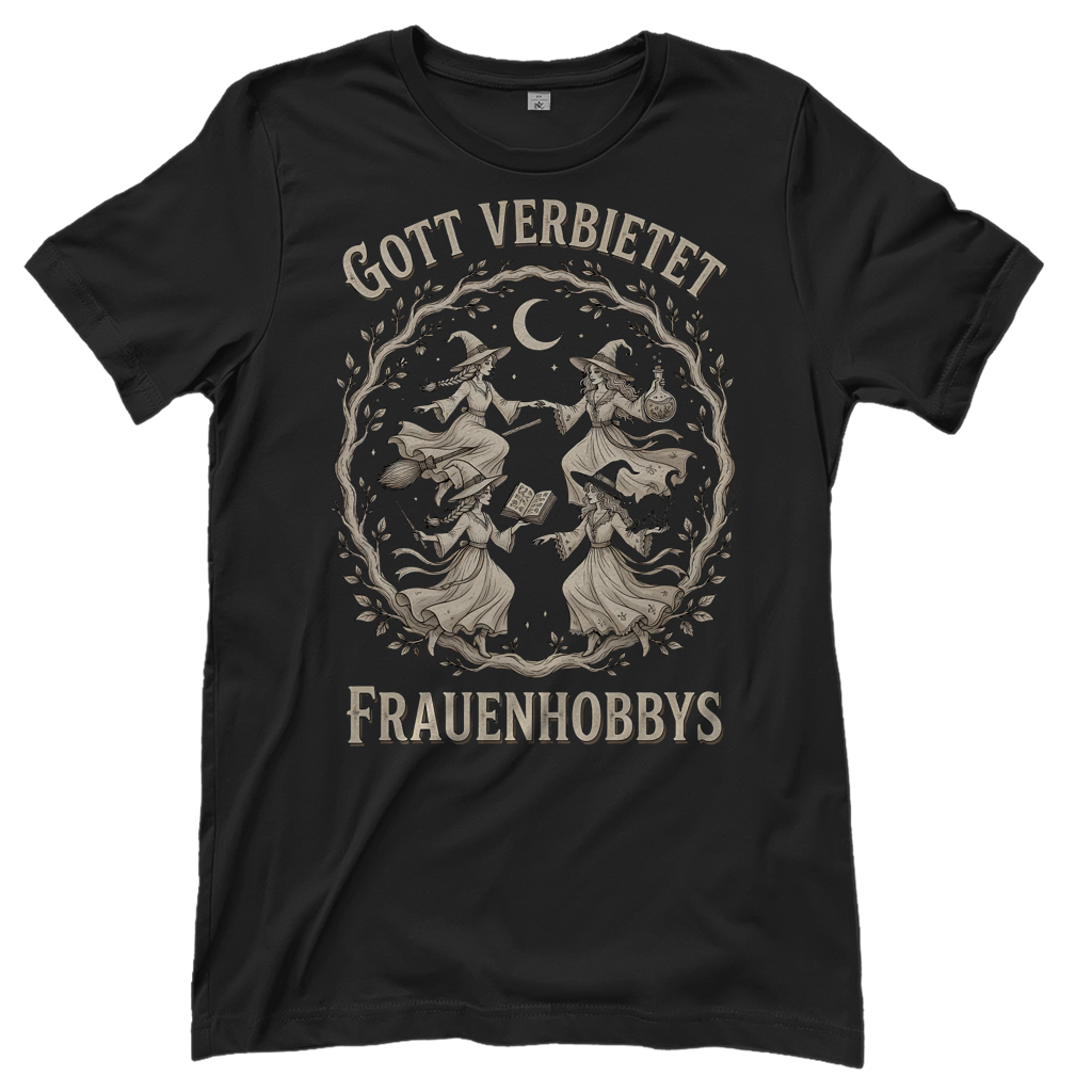 Gott verbietet Frauenhobbys Hexen - Damen T-Shirt Black
