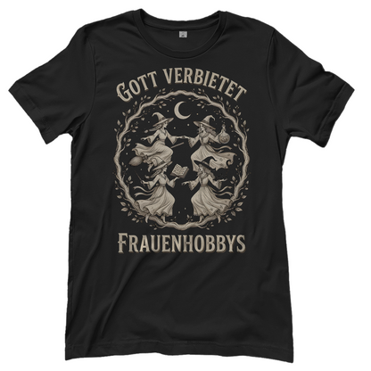 Gott verbietet Frauenhobbys Hexen - Damen T-Shirt Black