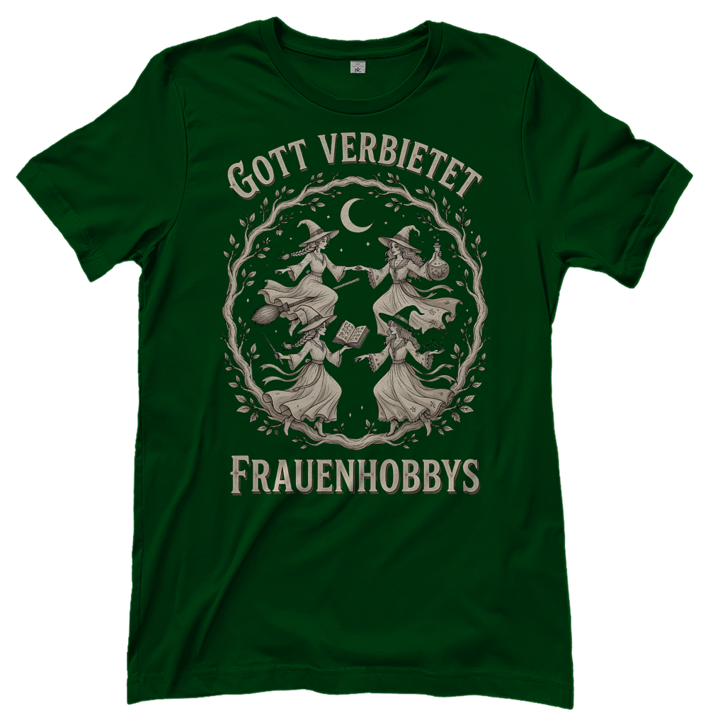Gott verbietet Frauenhobbys Hexen - Damen T-Shirt Bottle Green