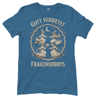 Gott verbietet Frauenhobbys Hexen - Damen T-Shirt Stone Blue