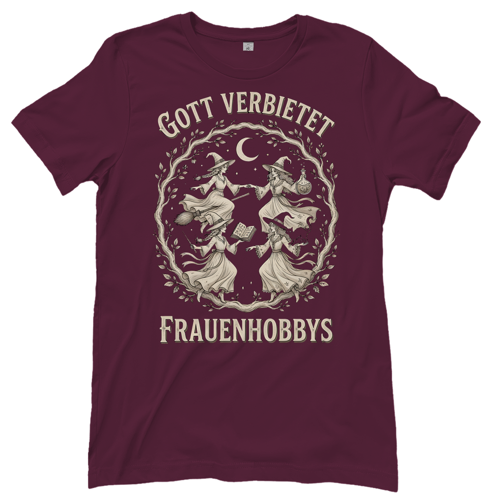Gott verbietet Frauenhobbys Hexen - Damen T-Shirt Burgundy
