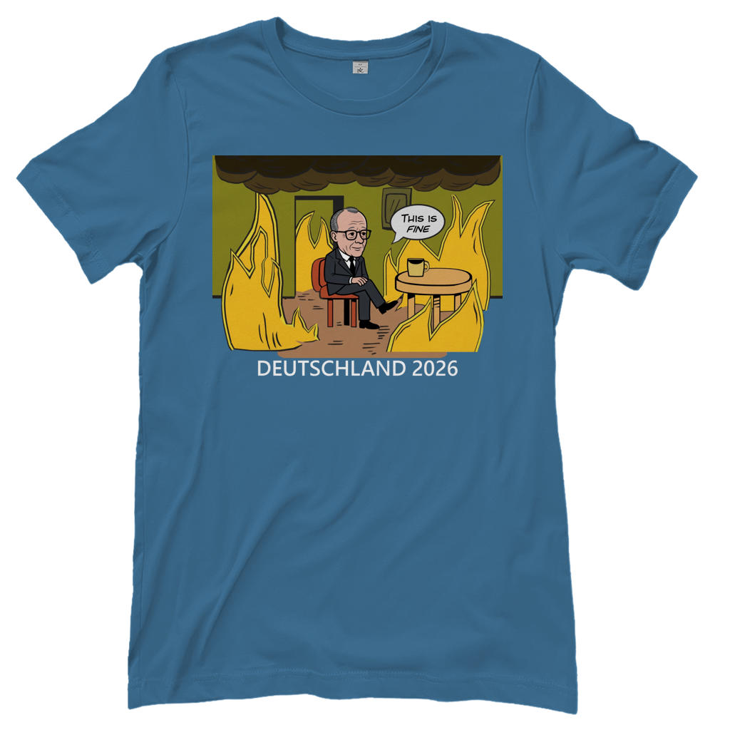 This is Fine Bundeskanzler Deutschland 2026 Meme - Damen T-Shirt Stone Blue