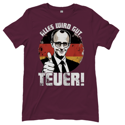 Alles wird gut Teuer - Damen T-Shirt Burgundy