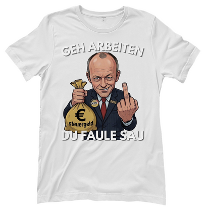 Geh arbeiten du faule Sau - Damen T-Shirt White