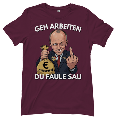 Geh arbeiten du faule Sau - Damen T-Shirt Burgundy