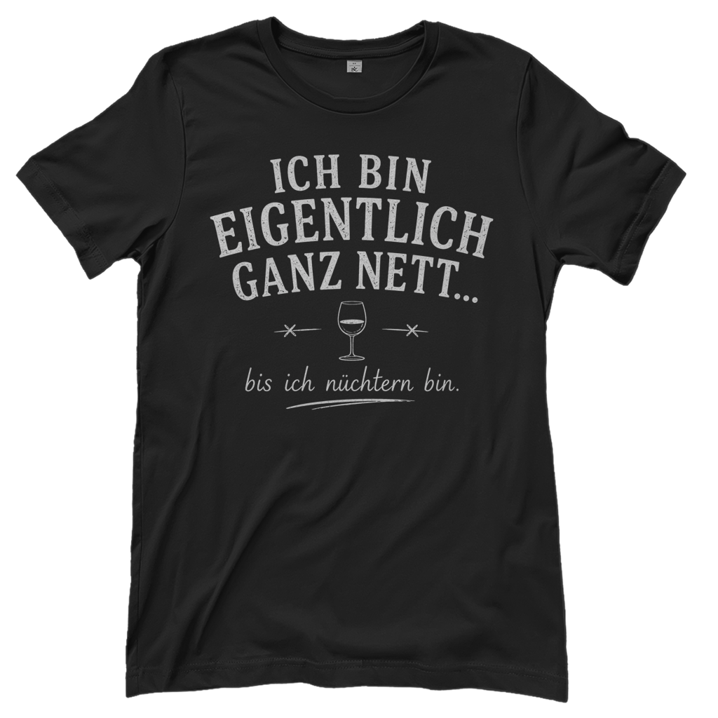 Ich bin eigentlich ganz nett bis ich nüchtern bin - Damen T-Shirt Black