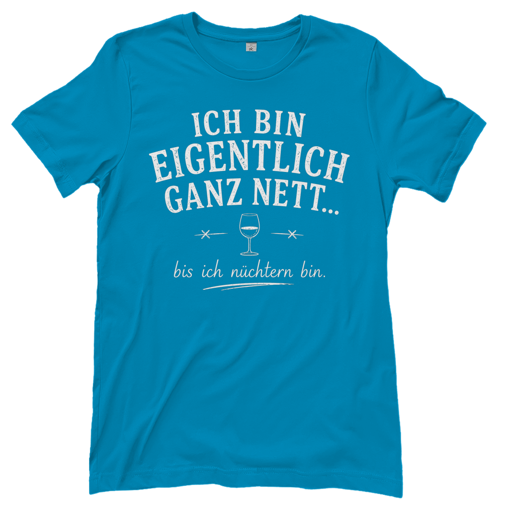 Ich bin eigentlich ganz nett bis ich nüchtern bin - Damen T-Shirt Atoll