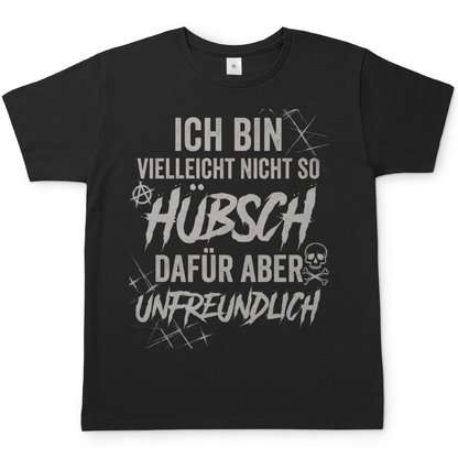 Ich bin vielleicht nicht so hübsch dafür aber unfreundlich - Herren T-Shirt Black