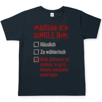 Warum ich Single bin mein Schwanz ist zu groß - Herren T-Shirt Dark Grey Solid