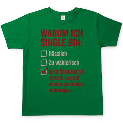 Warum ich Single bin mein Schwanz ist zu groß - Herren T-Shirt Kelly Green