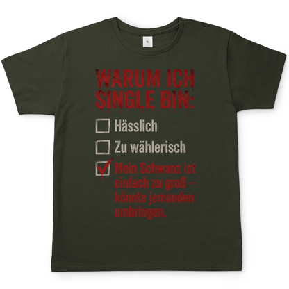 Warum ich Single bin mein Schwanz ist zu groß - Herren T-Shirt Urban Khaki