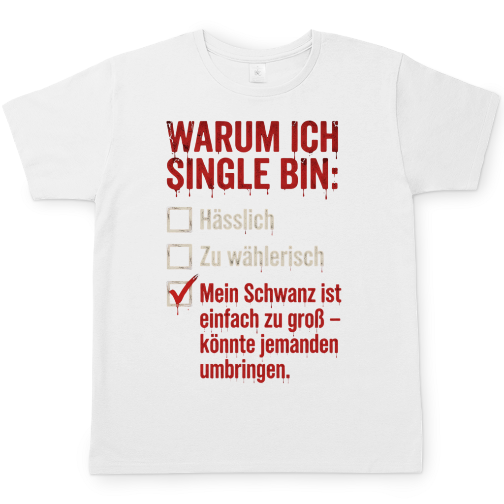 Warum ich Single bin mein Schwanz ist zu groß - Herren T-Shirt White