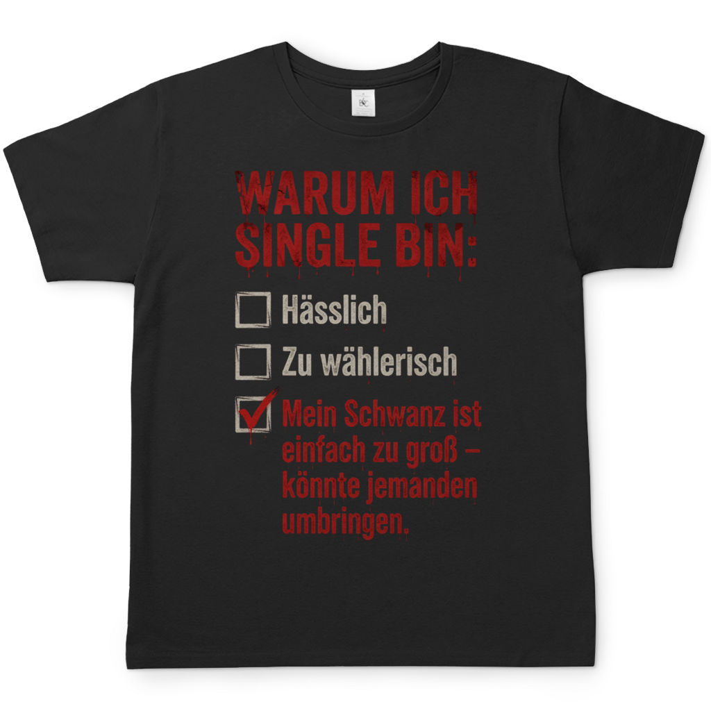 Warum ich Single bin mein Schwanz ist zu groß - Herren T-Shirt Black