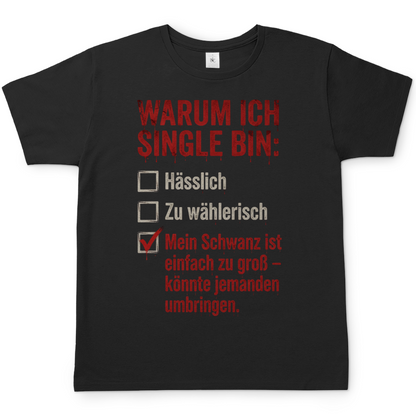 Warum ich Single bin mein Schwanz ist zu groß - Herren T-Shirt Black